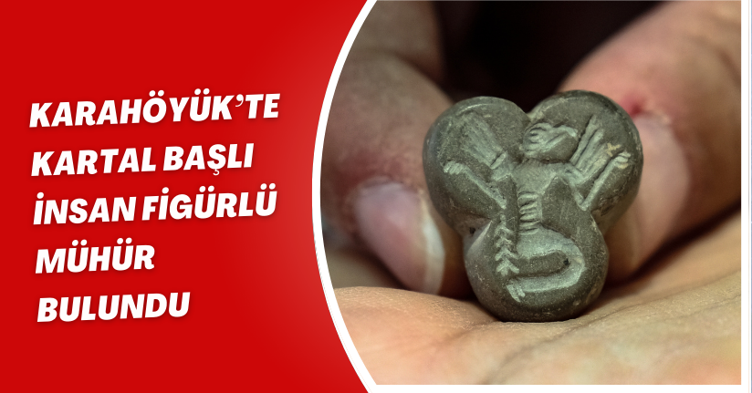 Karahöyük’te kartal başlı, insan figürlü mühür bulundu