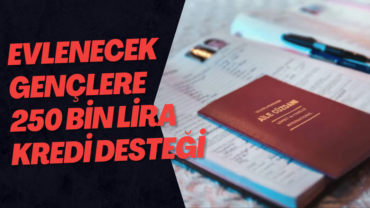 Evlenecek Gençlere 250 Bin Lira Kredi Desteği