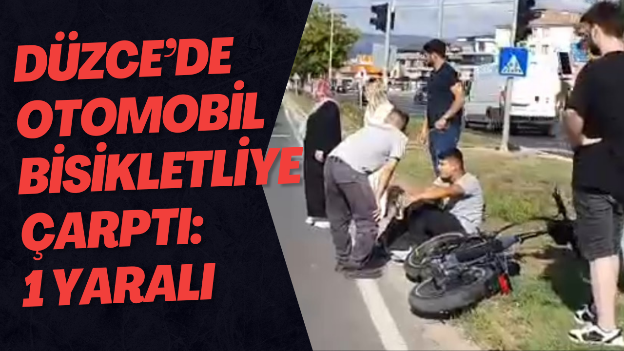 Düzce’de Otomobil Bisikletliye Çarptı: 1 Yaralı