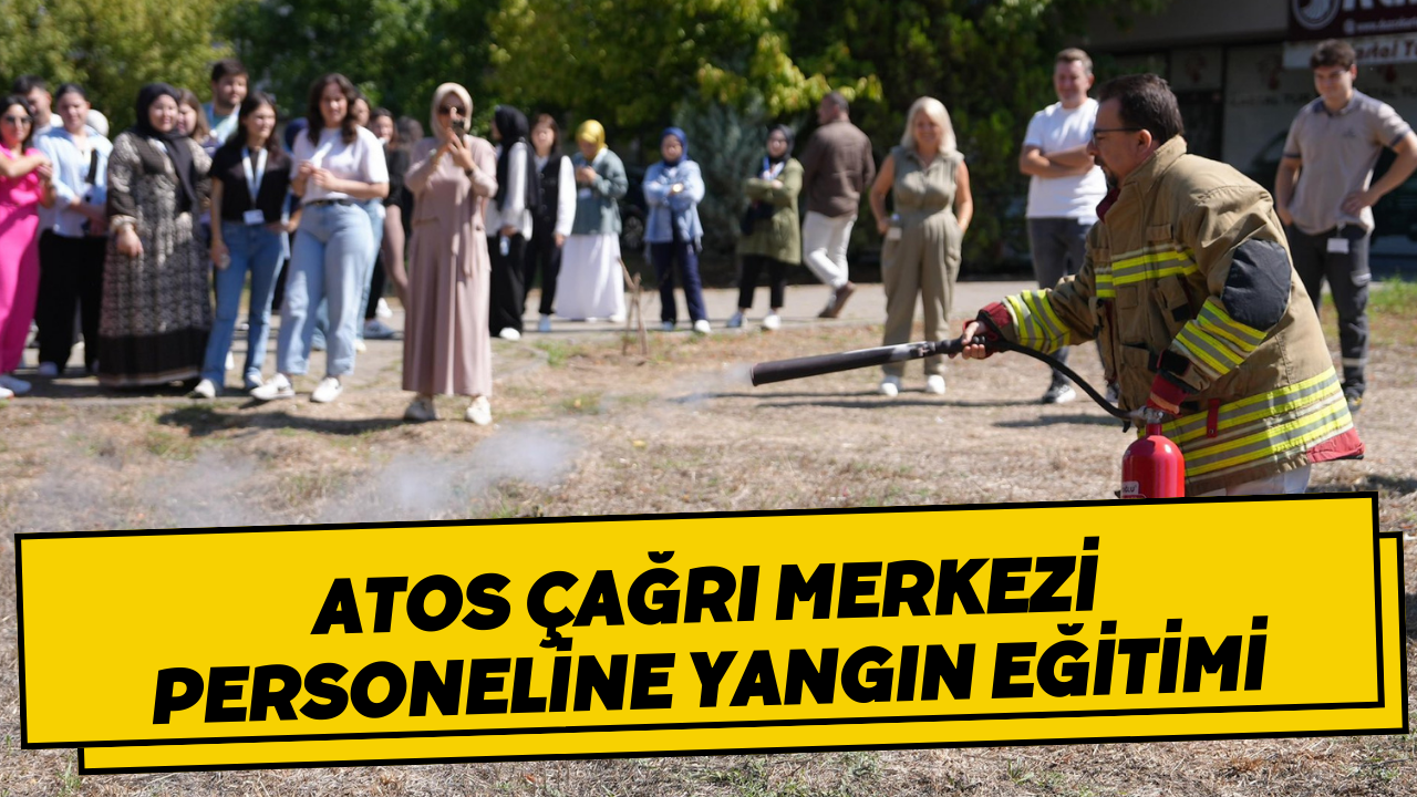 Atos Çağrı Merkezi Personeline Yangın Eğitimi