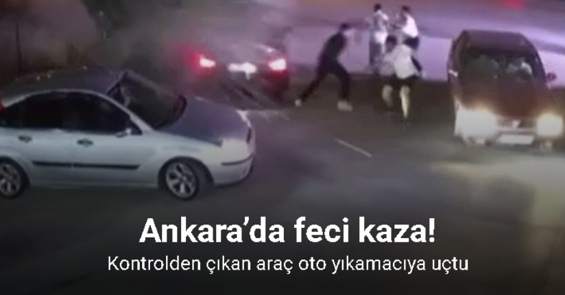 Ankara’da kontrolden çıkan aracın oto yıkamacıya uçtuğu anlar kamerada