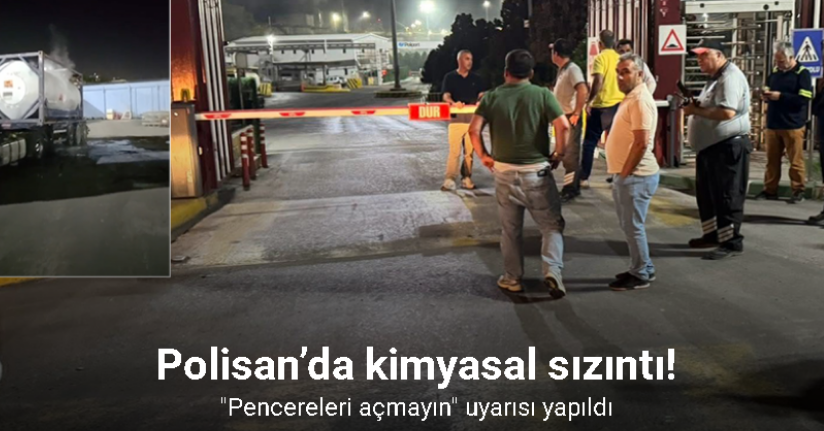 Polisan’da kimyasal sızıntı: 