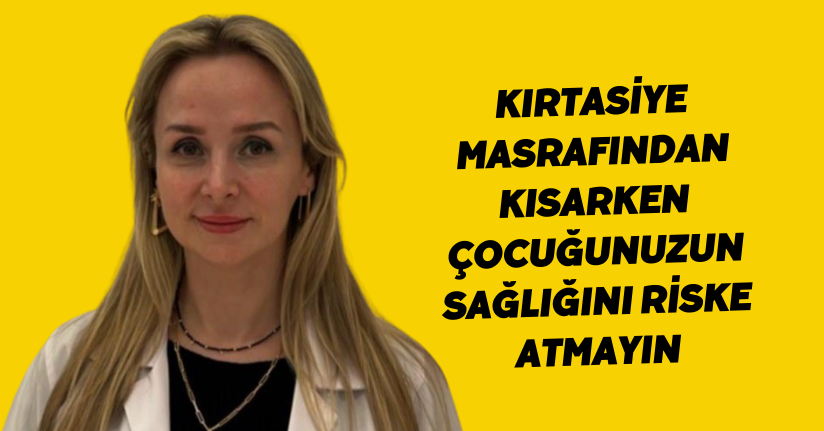 Kırtasiye masrafından kısarken çocuğunuzun sağlığını riske atmayın