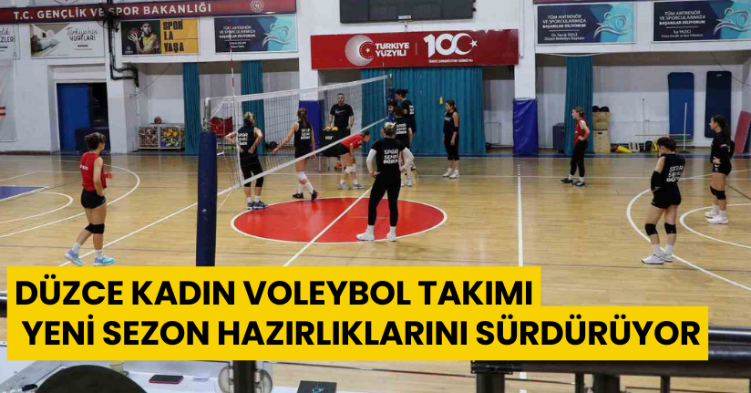 Düzce Kadın Voleybol Takımı, yeni sezon hazırlıklarını sürdürüyor