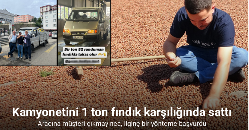 Kamyonetini 1 ton fındık karşılığında sattı