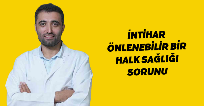İntihar önlenebilir bir halk sağlığı sorunu