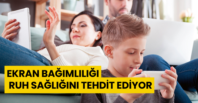 Ekran bağımlılığı ruh sağlığını tehdit ediyor