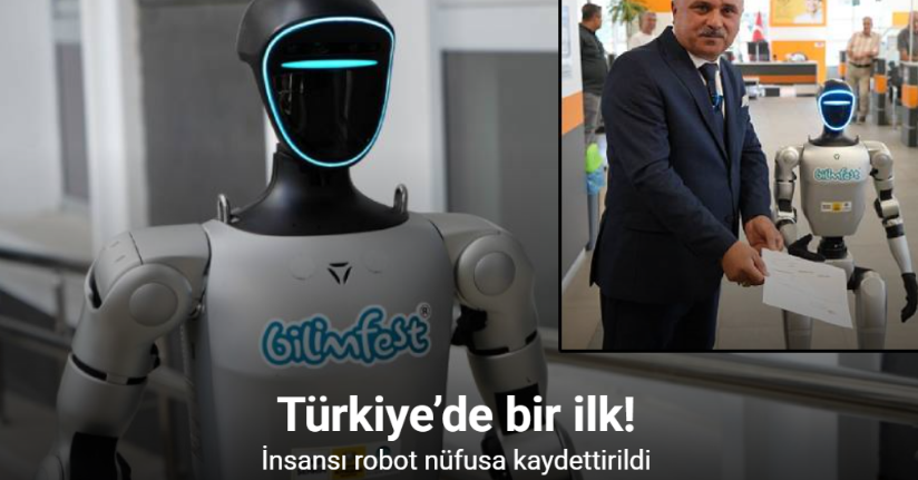 Türkiye’de bir ilk: İnsansı robot nüfusa kaydettirildi