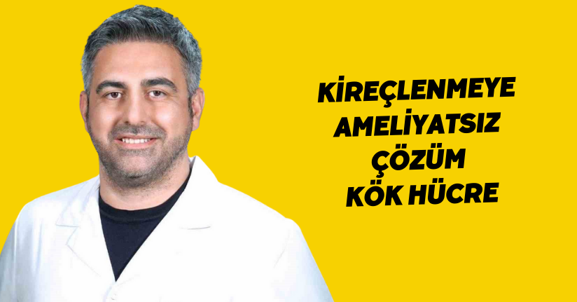 Kireçlenmeye ameliyatsız çözüm: Kök hücre