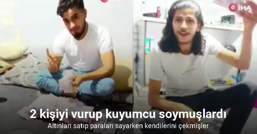 2 kişiyi vurup kuyumcu soymuşlardı: Altınları satıp paraları sayarken kendilerini çekmişler