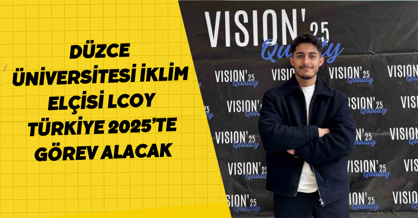 Düzce Üniversitesi iklim elçisi LCOY Türkiye 2025’te görev alacak