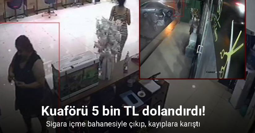 Sigara içme bahanesiyle dışarı çıkıp, kuaförün 5 bin TL’lik ödemesini yapmadan kayıplara karıştı