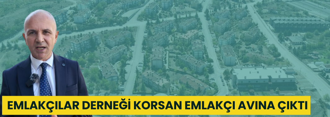 Emlakçılar Derneği korsan emlakçı avına çıktı