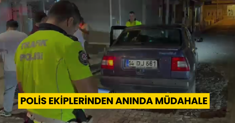 Polis Ekiplerinden Anında Müdahale