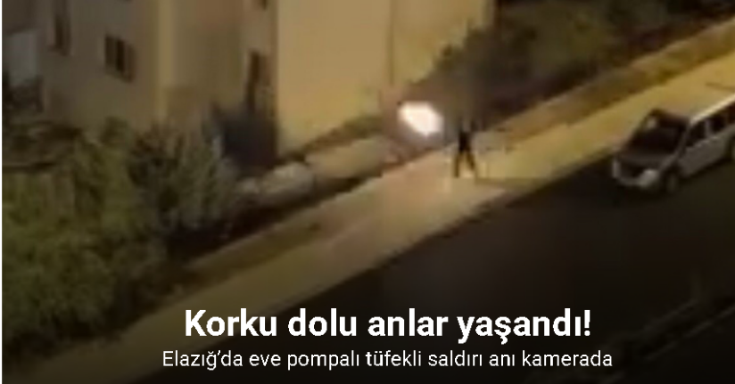 Elazığ’da 1 kişinin yaralandığı eve pompalı tüfekli saldırı anı kamerada