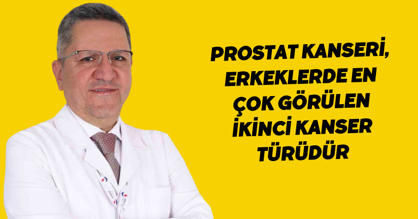 Prostat kanseri, erkeklerde en çok görülen ikinci kanser türüdür