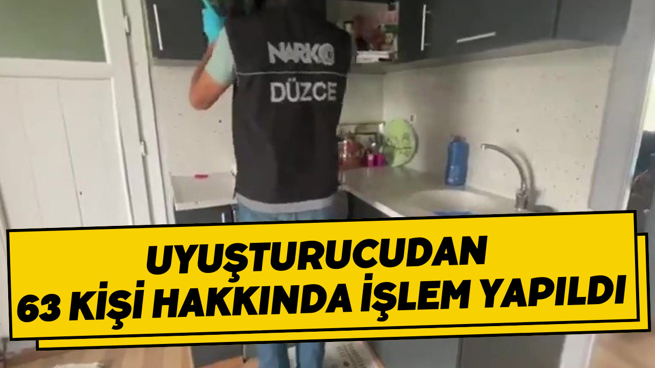 Uyuşturucudan 63 Kişi Hakkında İşlem Yapıldı