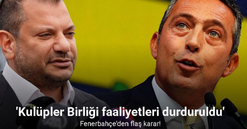 Fenerbahçe, Kulüpler Birliği faaliyetlerini durdurdu!