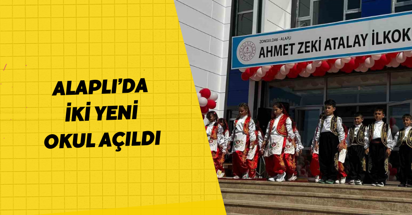 Alaplı’da iki yeni okul açıldı