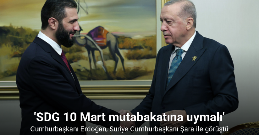 Cumhurbaşkanı Erdoğan, Suriye Cumhurbaşkanı Şara ile görüştü