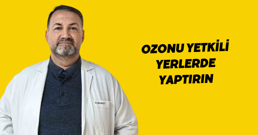 Ozonu yetkili yerlerde yaptırın