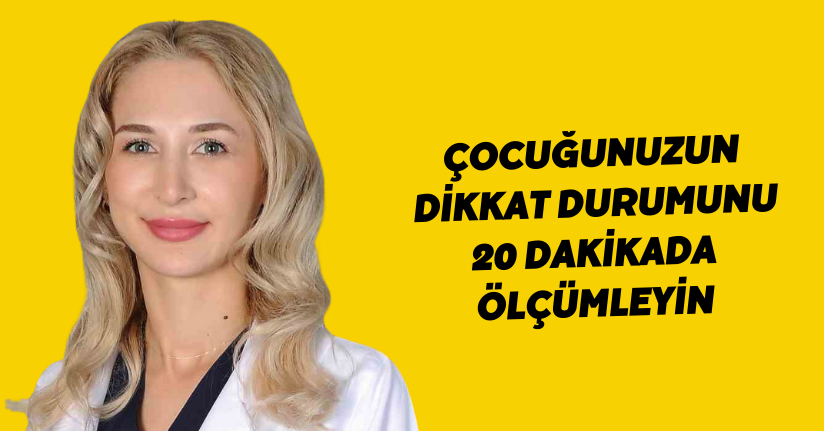 Çocuğunuzun dikkat durumunu 20 dakikada ölçümleyin