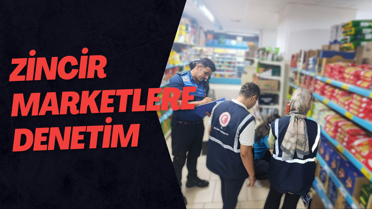 Zincir Marketlere Denetim
