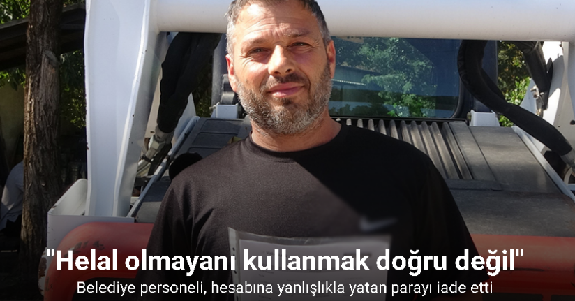 Belediye personeli, hesabına yanlışlıkla yatan parayı iade etti