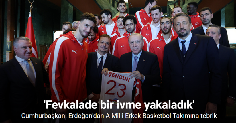 Cumhurbaşkanı Erdoğan’dan A Milli Erkek Basketbol Takımına tebrik