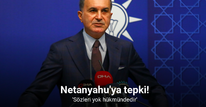 AK Parti Sözcüsü Çelik’ten, Netanyahu’nun Cumhurbaşkanı Erdoğan hakkında sözlerine cevap