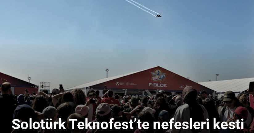 Solotürk Teknofest’te nefesleri kesti
