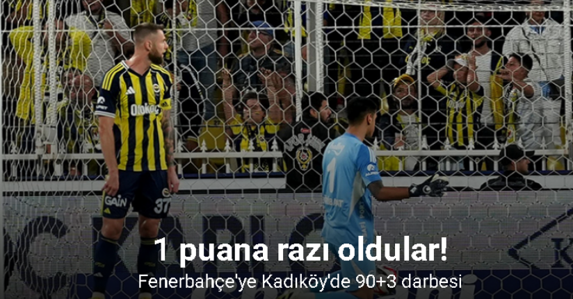 Fenerbahçe'ye Kadıköy'de 90+3 darbesi