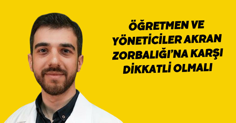Öğretmen ve yöneticiler ’akran zorbalığı’na karşı dikkatli olmalı