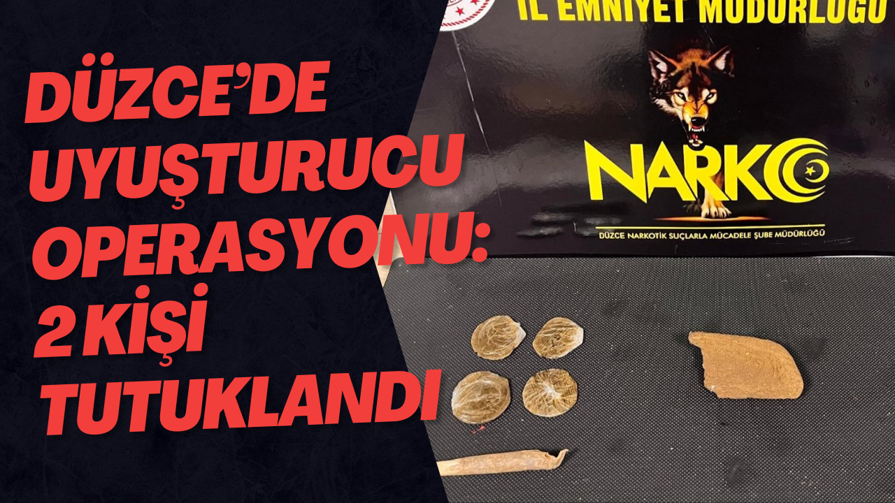 Düzce’de Uyuşturucu Operasyonu: 2 Kişi Tutuklandı