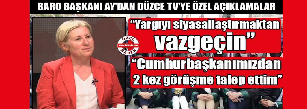 Baro Başkanı Ay’dan Özel Açıklamalar