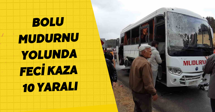 Bolu-Mudurnu yolunda feci kaza: 10 yaralı