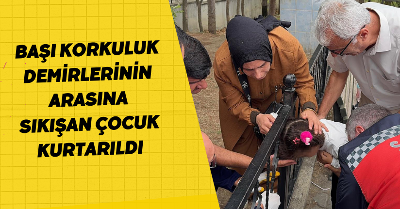 Başı korkuluk demirlerinin arasına sıkışan çocuk kurtarıldı
