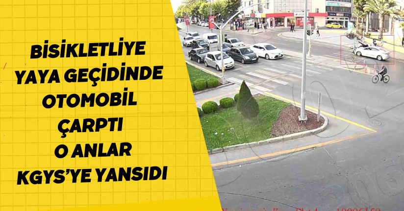 Bisikletliye yaya geçidinde otomobil çarptı: O anlar KGYS’ye yansıdı
