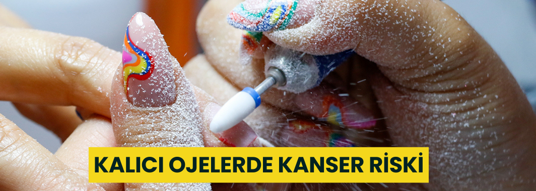 Kalıcı ojelerde kanser riski