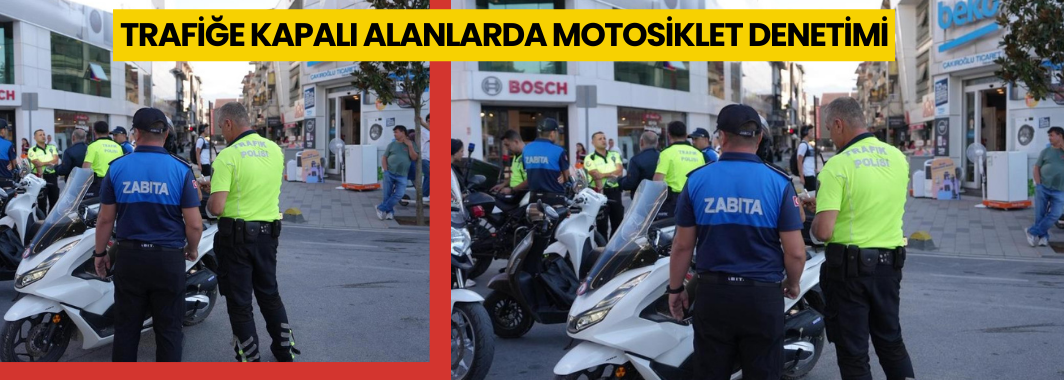 Trafiğe Kapalı Alanlarda Motosiklet Denetimi