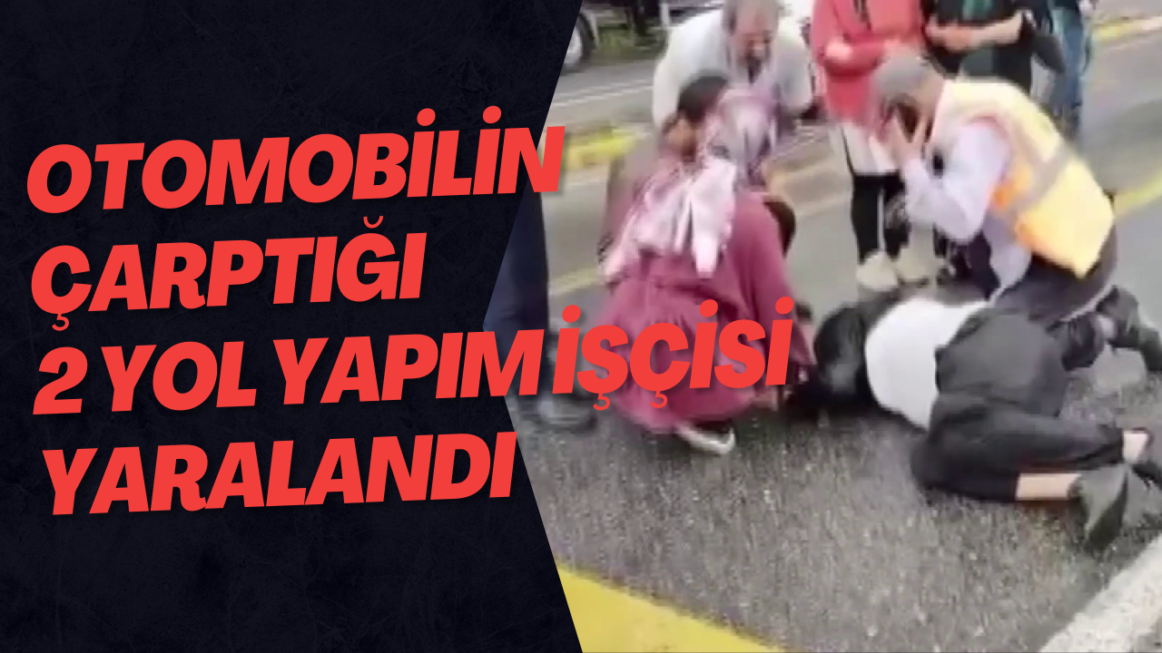 Otomobilin Çarptığı 2 Yol Yapım İşçisi Yaralandı
