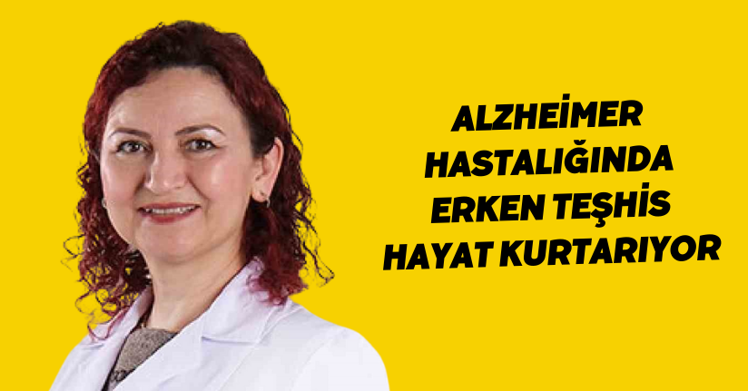 Alzheimer hastalığında erken teşhis hayat kurtarıyor
