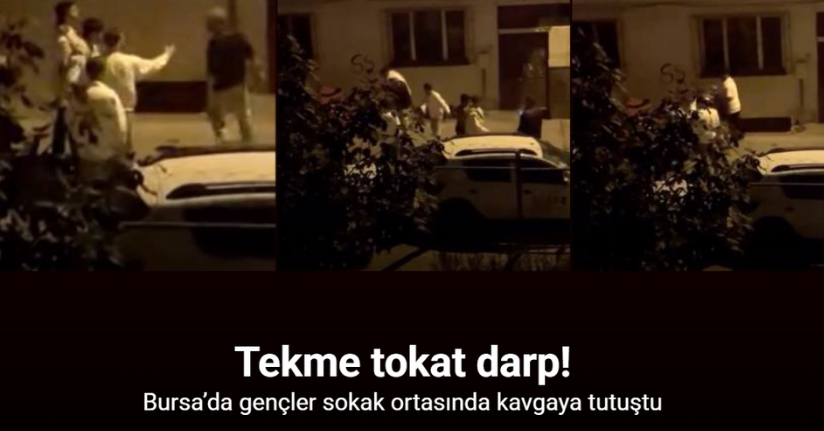 Bursa’da gençler sokak ortasında kavgaya tutuştu: Tekme tokat darp kameraya yansıdı