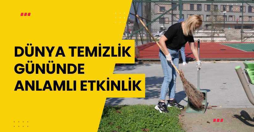Dünya Temizlik Gününde Anlamlı Etkinlik