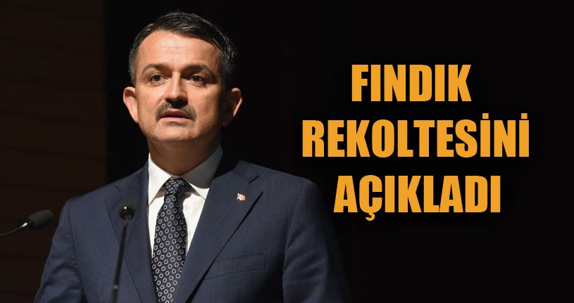 Bakan Pakdemirli Fındık Rekoltesini Açıkladı