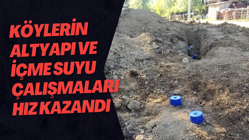 Köylerin Altyapı ve İçme Suyu Çalışmaları Hız Kazandı