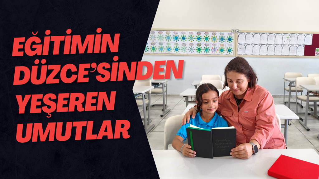 Eğitimin Düzce’sinden Yeşeren Umutlar