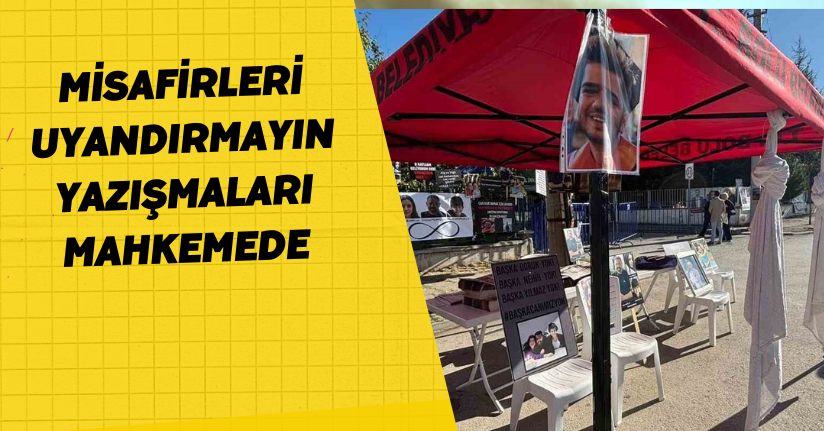Misafirleri Uyandırmayın Yazışmaları Mahkemede
