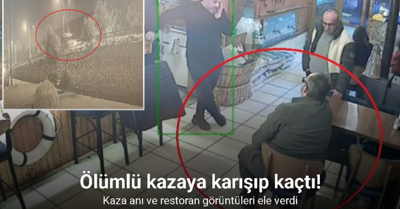Ölümlü kazaya karışıp kaçtı...Kaza anı ve restoran görüntüleri ele verdi