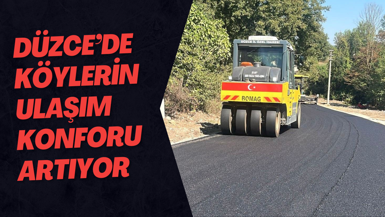 Düzce’de Köylerin Ulaşım Konforu Artıyor